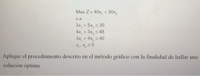 Max Z = 40x, +30x, s.a 3x + 5x, 2 30 4x, + 3x, 5