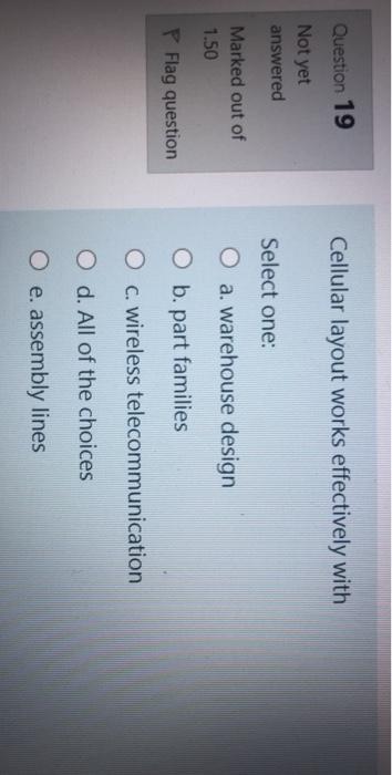 Question 19 Cellular layout works effectively