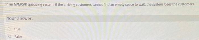 In an M/M/S/K queueing system, if the arriving