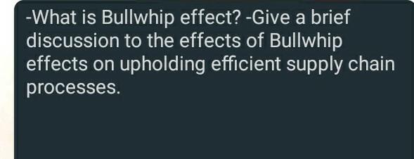 -What is Bullwhip effect? -Give a brief