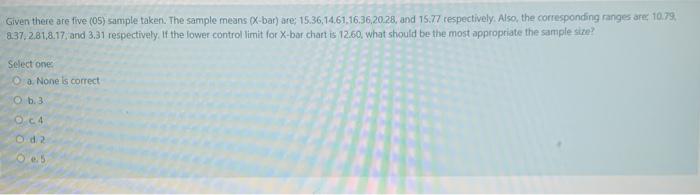 Given there are five (05) sample taken. The