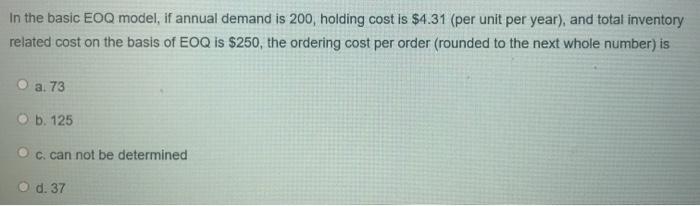 In the basic EOQ model, if annual demand is 200,