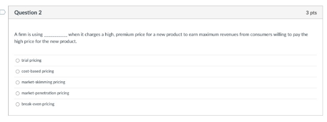 Question 2 3 pts A firm is using when it charges