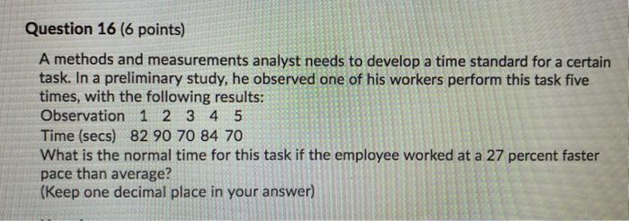 Question 16 (6 points) A methods and measurements