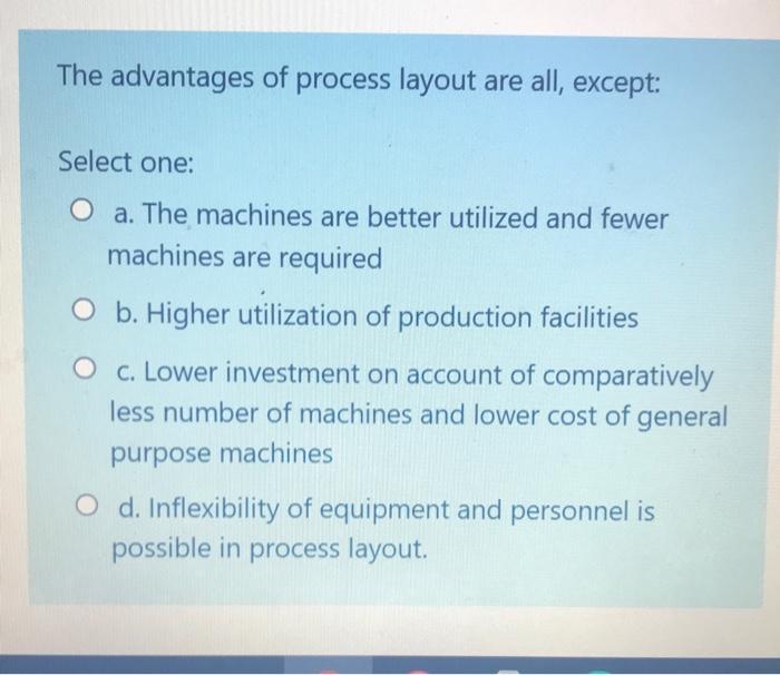 The advantages of process layout are all, except: