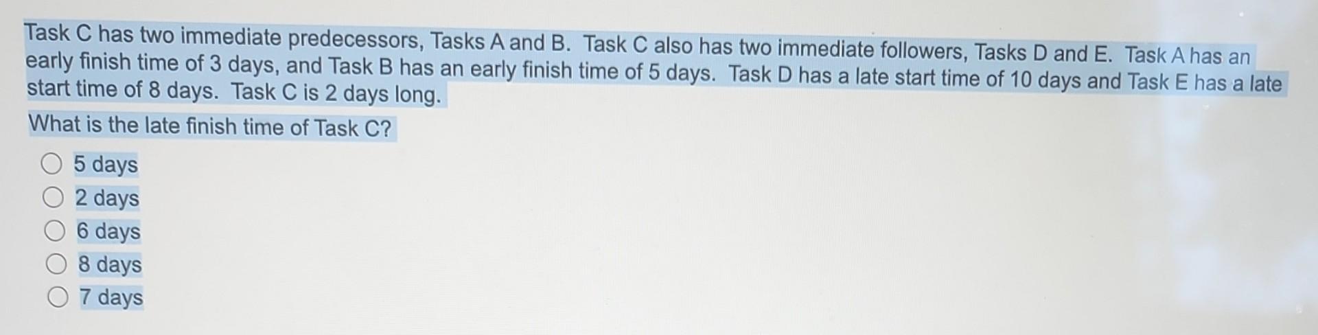 Task C has two immediate predecessors, Tasks A