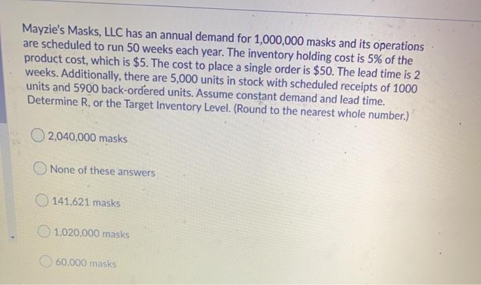 Mayzie's Masks, LLC has an annual demand for