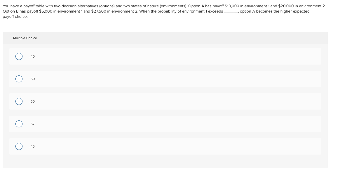 You have a payoff table with two decision