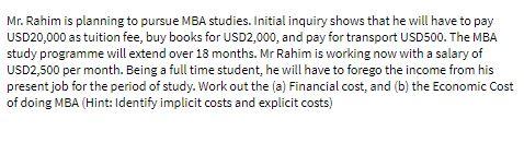 Mr. Rahim is planning to pursue MBA studies.