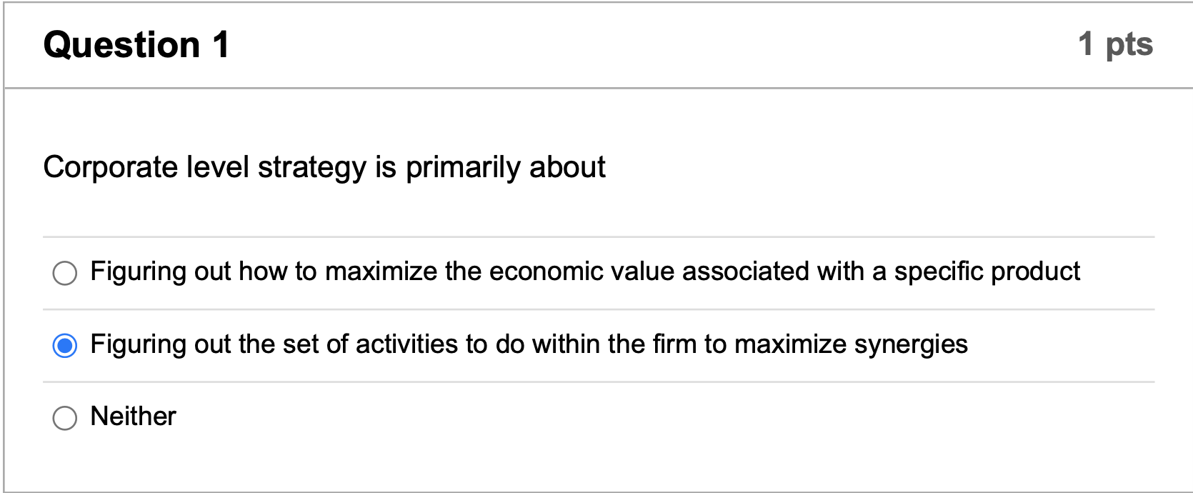 Question 1 1 pts Corporate level strategy is