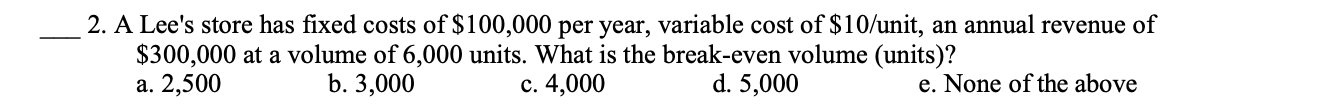 __ 2. A Lee's store has fixed costs of $100,000