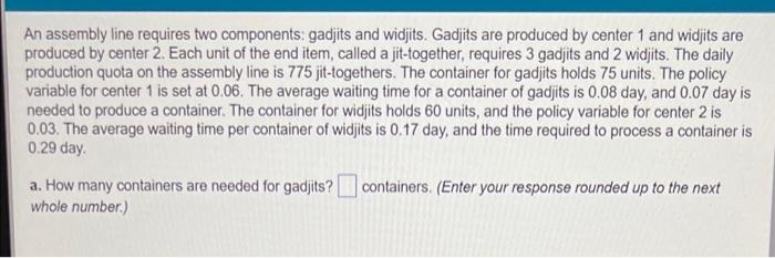 An assembly line requires two components: gadjits