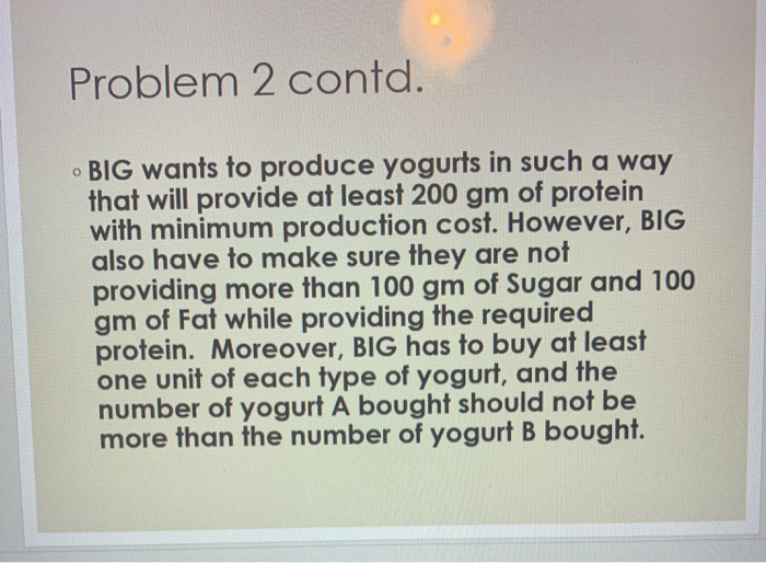 Problem 2 BIG produces four types of yogurts A,