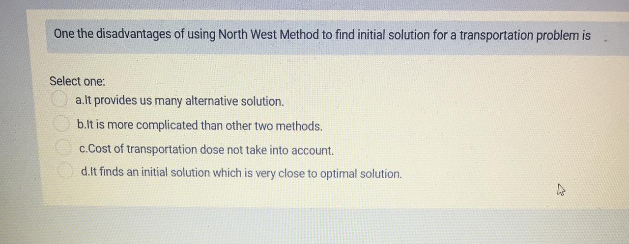 One the disadvantages of using North West Method