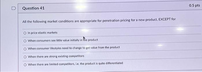 Question 41 All the following market conditions