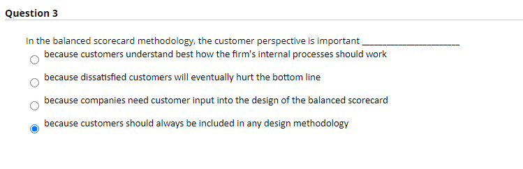 Question 3 In the balanced Scorecard methodology,