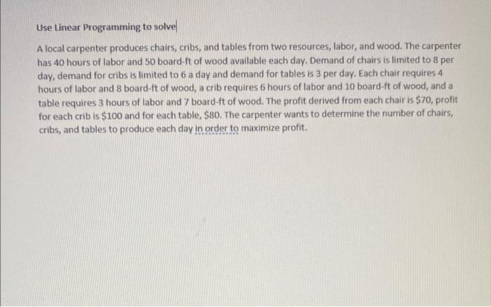 Use Linear Programming to solve A local carpenter