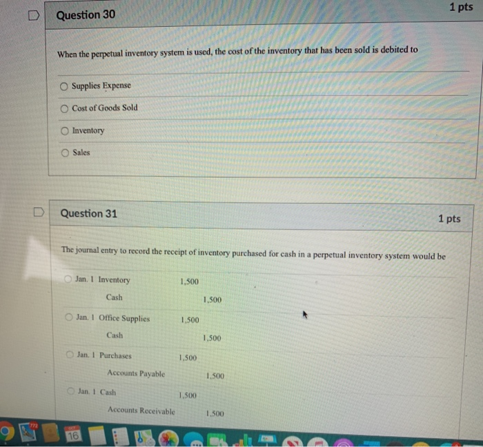 1 pts Question 30 When the perpetual inventory