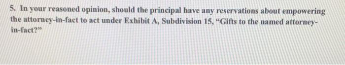 5. In your reasoned opinion, should the principal
