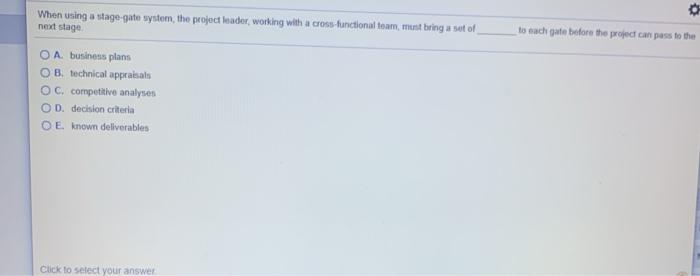 When using a stage-gate system, the project