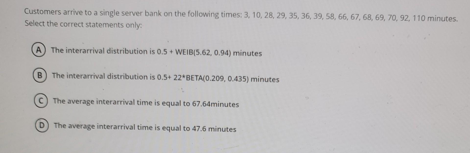 choose the correct options Customers arrive to a