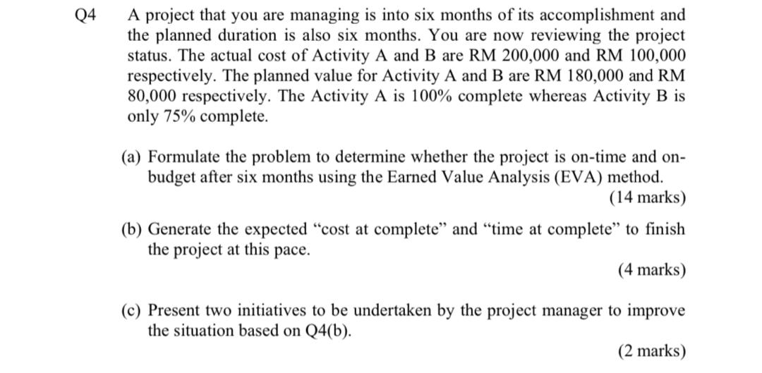 Q4 A project that you are managing is into six
