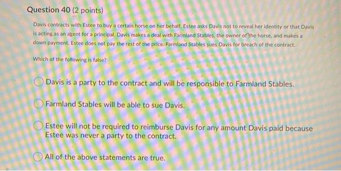Question 40 (2 points) Davis contracts with Estee