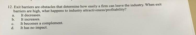 12. Exit barriers are obstacles that determine