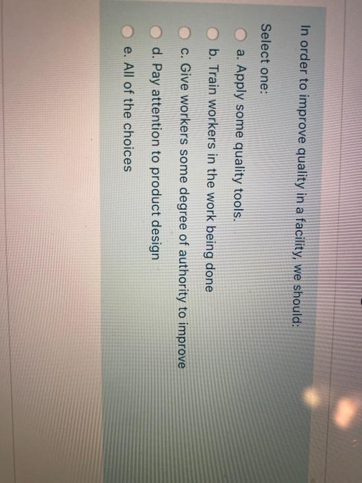 In order to improve quality in a facility, we