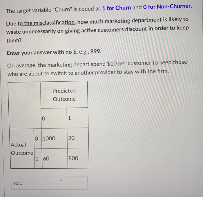 The target variable "Churn" is coded as 1 for