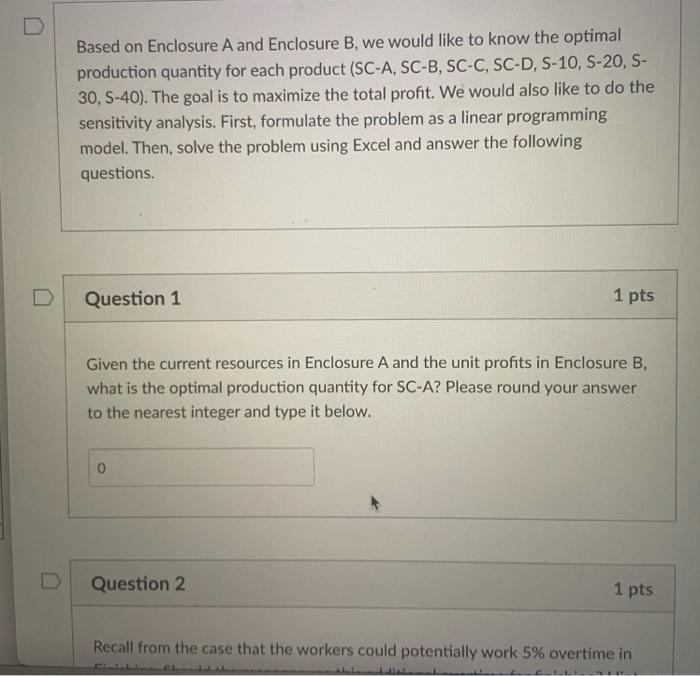 D Based on Enclosure A and Enclosure B, we would