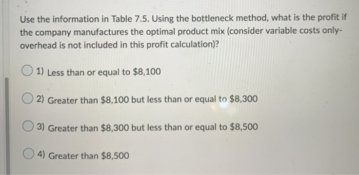 Question 30 (4 points) Table 7.5 A company makes