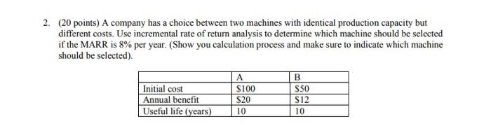 2. (20 points) A company has a choice between two