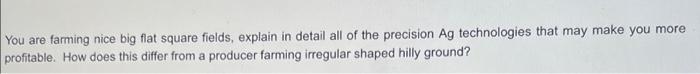 You are farming nice big flat square fields,