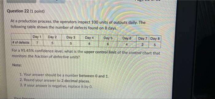 Question 22 (1 point) At a production process,