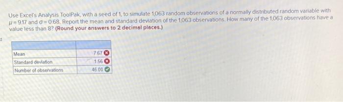 Use Excel's Analysis ToolPak, with a seed of 1,