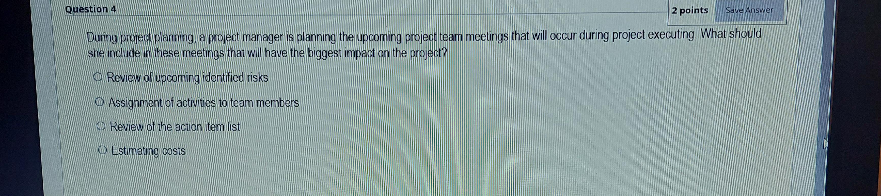 Question 4 2 points Save Answer During project