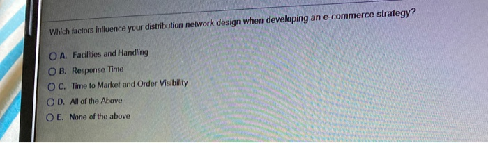 Which factors influence your distribution network