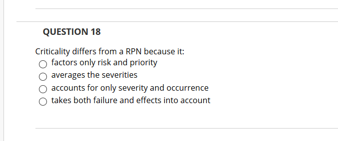 QUESTION 18 Criticality differs from a RPN