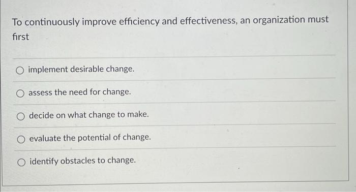 To continuously improve efficiency and