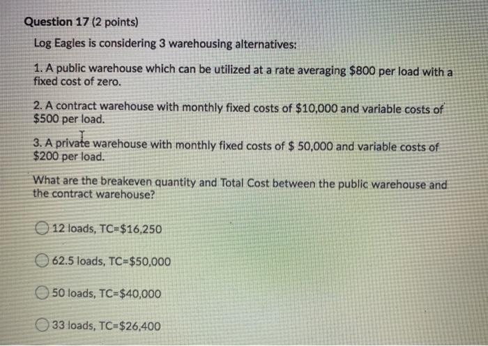 Question 17 (2 points) Log Eagles is considering
