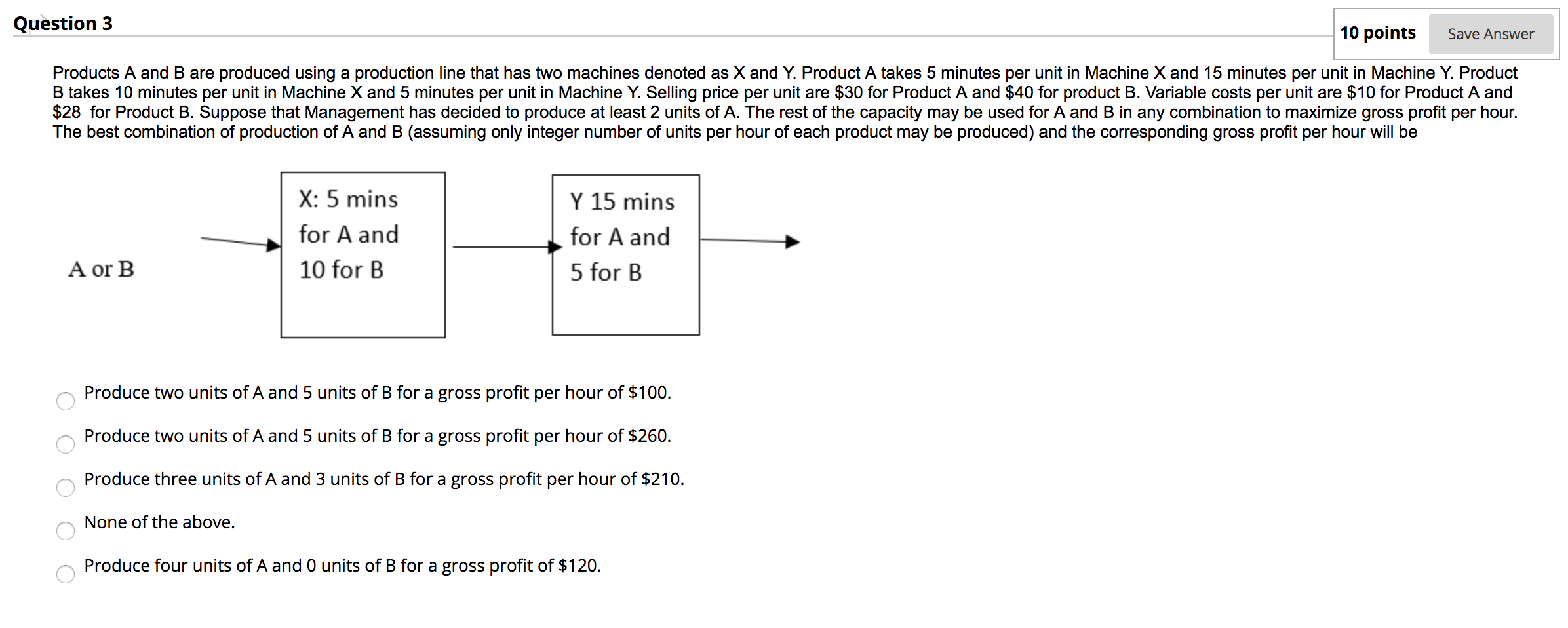 Question 3 Save Answer Products A and B are