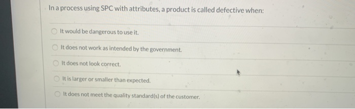 In a process using SPC with attributes, a product