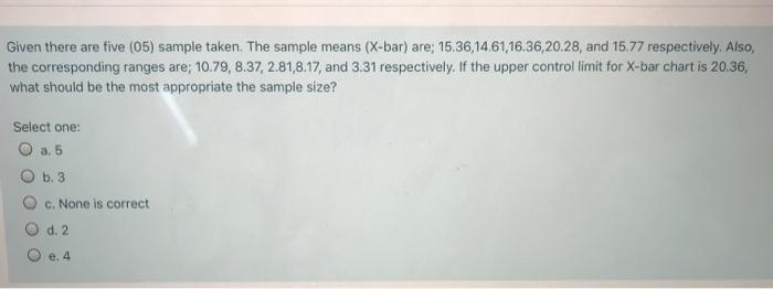 Given there are five (05) sample taken. The