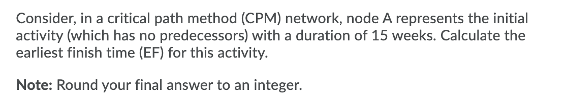 Consider, in a critical path method (CPM)