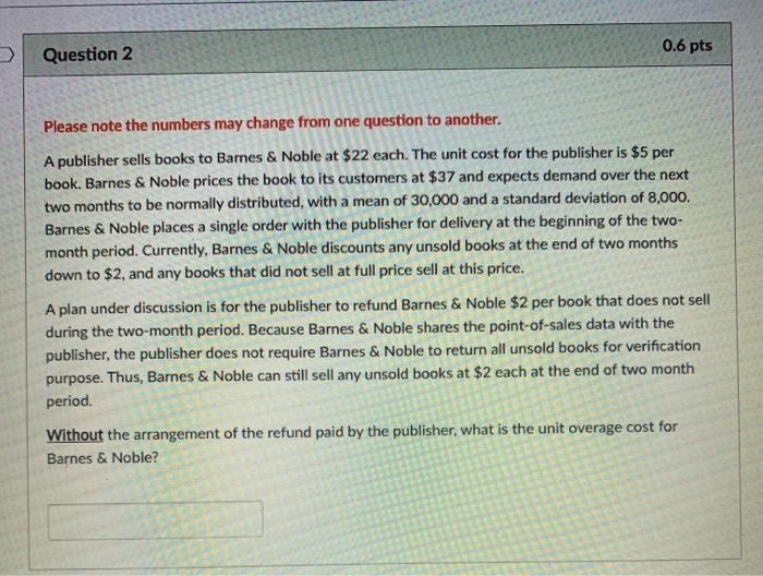 0.6 pts Question 2 Please note the numbers may