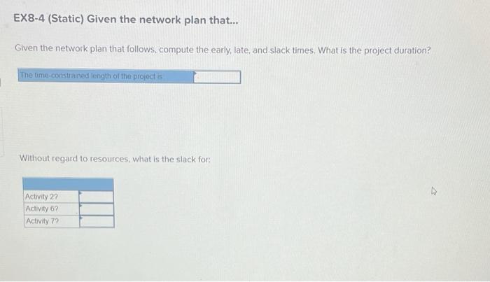 EX8-4 (Static) Given the network plan that...