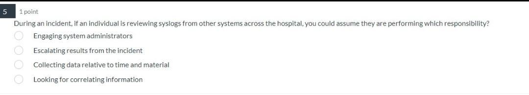 5 : 1 point During an incident, if an individual