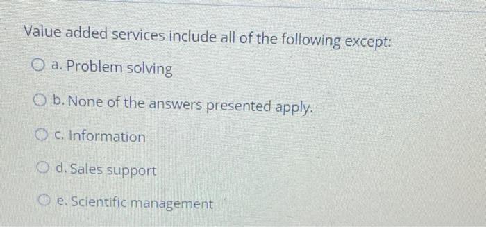 Value added services include all of the following