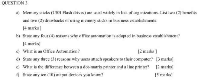 QUESTION 3 a) Memory sticks (USB Flash drives)